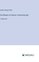 The Wheels of Chance; A Bicycling Idyll: in large print 3387010737 Book Cover