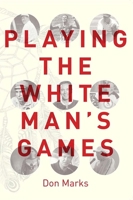 Playing the White Man's Game 1927922011 Book Cover