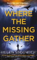 Where the Missing Gather: ‘Helen Sedgwick saw into the future and that future is now!’ Lemn Sissay, author of My Name Is Why 0861541936 Book Cover