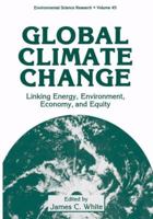 Global Climate Change:: Linking Energy, Environment, Economy and Equity (Environmental Science Research) 0306443171 Book Cover