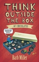 Think Outside The Box... Of Chocolates 0615818927 Book Cover