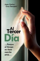 Al Tercer D�a: ...Porque el tiempo no tiene marcha atr�s... 1955201056 Book Cover