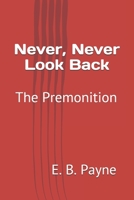 Never, Never Look Back: The Premonition 1983319619 Book Cover