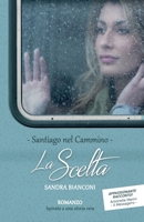 La scelta: Santiago nel Cammino B08Q6NZYVJ Book Cover