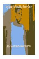 My Share of The Northern Cake: Behind this laughter 1544276664 Book Cover