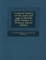A Natural History of the Nests and Eggs of British Birds; Volume 3 1019208163 Book Cover