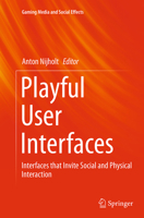 Playful User Interfaces: Interfaces that Invite Social and Physical Interaction 9814560952 Book Cover