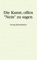 Die Kunst, offen "Nein" zu sagen 3833004886 Book Cover