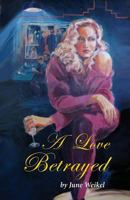 A Love Betrayed 0988619423 Book Cover