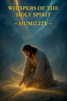 Whispers of the Holy Spirit - Humility B0FS6RM2Y8 Book Cover