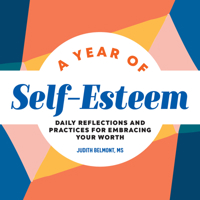 A Year of Self-Esteem: Daily Reflections and Practices for Embracing Your Worth 1638073406 Book Cover