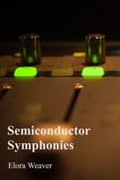 Semiconductor Symphonies: Understanding the Physics of Solid-State Electronics B0DXCDK2JC Book Cover