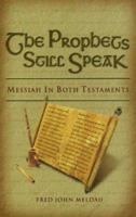 The Prophets Still Speak : Messiah In Both Testaments 0915540428 Book Cover