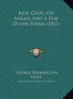 Keep Cool, Go Ahead, and a Few Other Poems 1275863981 Book Cover