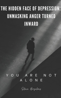 The Hidden Face of Depression: Unmasking Anger Turned Inward B0DQQ98B58 Book Cover