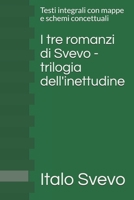 I tre romanzi di Svevo - trilogia dell'inettudine: Testi integrali con mappe e schemi concettuali (Italian Edition) B0863VQ48J Book Cover