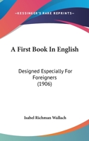 A first book in English for foreigners; 1436727502 Book Cover