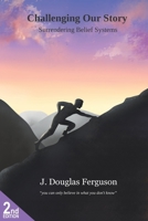 Challenging Our Story: Surrendering Belief Systems B0G5QRJ35J Book Cover