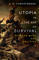 Utopia in the Age of Survival: Between Myth and Politics 1503629996 Book Cover
