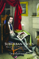Suburban Plots: Men at Home in Nineteenth-Century American Print Culture 1625340958 Book Cover