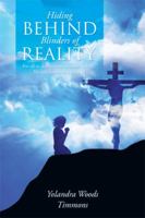 Hiding Behind Blinders of Reality: For All in Darkness Must Come to Light. No Lukewarm, Hot, or Cold. 1514423987 Book Cover