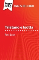 Tristano e Isotta di René Louis (Analisi del libro): Analisi completa e sintesi dettagliata del lavoro (Italian Edition) 2808611390 Book Cover
