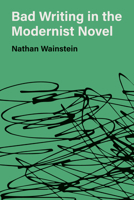 Bad Writing in the Modernist Novel (Hopkins Studies in Modernism) 1421455536 Book Cover