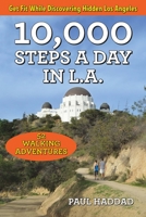 10,000 Steps a Day in L.A.: 52 Walking Adventures 1595800840 Book Cover