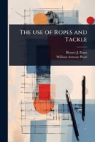The use of Ropes and Tackle 1024076784 Book Cover
