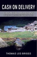 Cash on Delivery: CIA Special Operations During the Secret War in Laos 0984105921 Book Cover