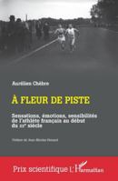 A fleur de piste: Sensations, émotions, sensibilités de l'athlète français au début du XXe siècle (Prix Scientifique) (French Edition) 233656632X Book Cover