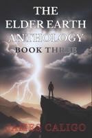 The Elder Earth Anthology: Book Three B0CGL2LP8P Book Cover