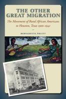 The Other Great Migration: The Movement of Rural African Americans to Houston, 1900-1941 1623496098 Book Cover