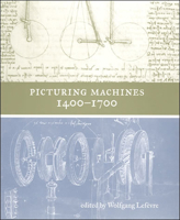 Picturing Machines 1400-1700 (Transformations: Studies in the History of Science and Technology) 0262122693 Book Cover