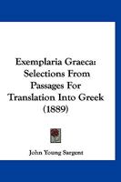 Exemplaria Graeca: Selections from Passages for Translation Into Greek 1120193834 Book Cover