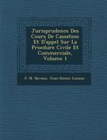 Jurisprudence Des Cours de Cassation Et D'Appel Sur La Proc Dure Civile Et Commerciale, Volume 1 1286875463 Book Cover