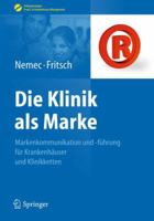 Die Klinik ALS Marke: Markenkommunikation Und -Fuhrung Fur Krankenhauser Und Klinikketten 3642045405 Book Cover