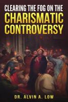 Clearing the Fog on the Charismatic Controversy 1387743260 Book Cover