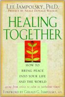 Healing Together: How to Bring Peace into Your Life and the World 0471236853 Book Cover