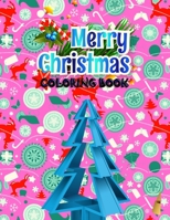 Merry Christmas Coloring Book: Fun Children's Christmas Gift or Present for Toddlers & Kids - Beautiful Pages to Color with Santa Claus, Reindeer, Snowmen & More! (coloring book for kids) 167141294X Book Cover