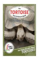The Tortoise Fact and Picture Book: Fun Facts for Kids about Tortoises 1545202346 Book Cover