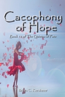 Cacophony of Hope: Book 12 of the Quietus of Fate 1942082223 Book Cover