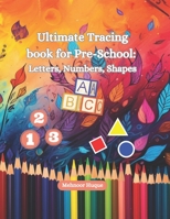 Ultimate Tracing book for Pre-School: Letters, Numbers, Shape B0C9S7QZDB Book Cover