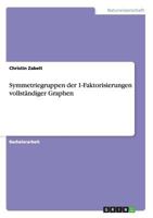 Symmetriegruppen der 1-Faktorisierungen vollst�ndiger Graphen 3656847509 Book Cover