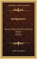 Bridgetstow: Some Chronicles of a Cornish Parish 1164591355 Book Cover