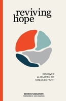 Reviving Hope: Discover a Journey of Childlike Faith 2970095513 Book Cover