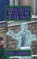Miraculous and the Silver Man 184748459X Book Cover