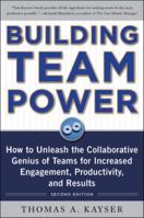 Building Team Power: How to Unleash the Collaborative Genius of Teams for Increased Engagement, Productivity, and Results 0071746749 Book Cover