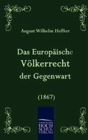 Das Europaische Volkerrecht Der Gegenwart (1867) 3863826108 Book Cover