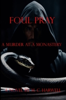 Foul Pray: A Murder At A Monastery 1965535003 Book Cover